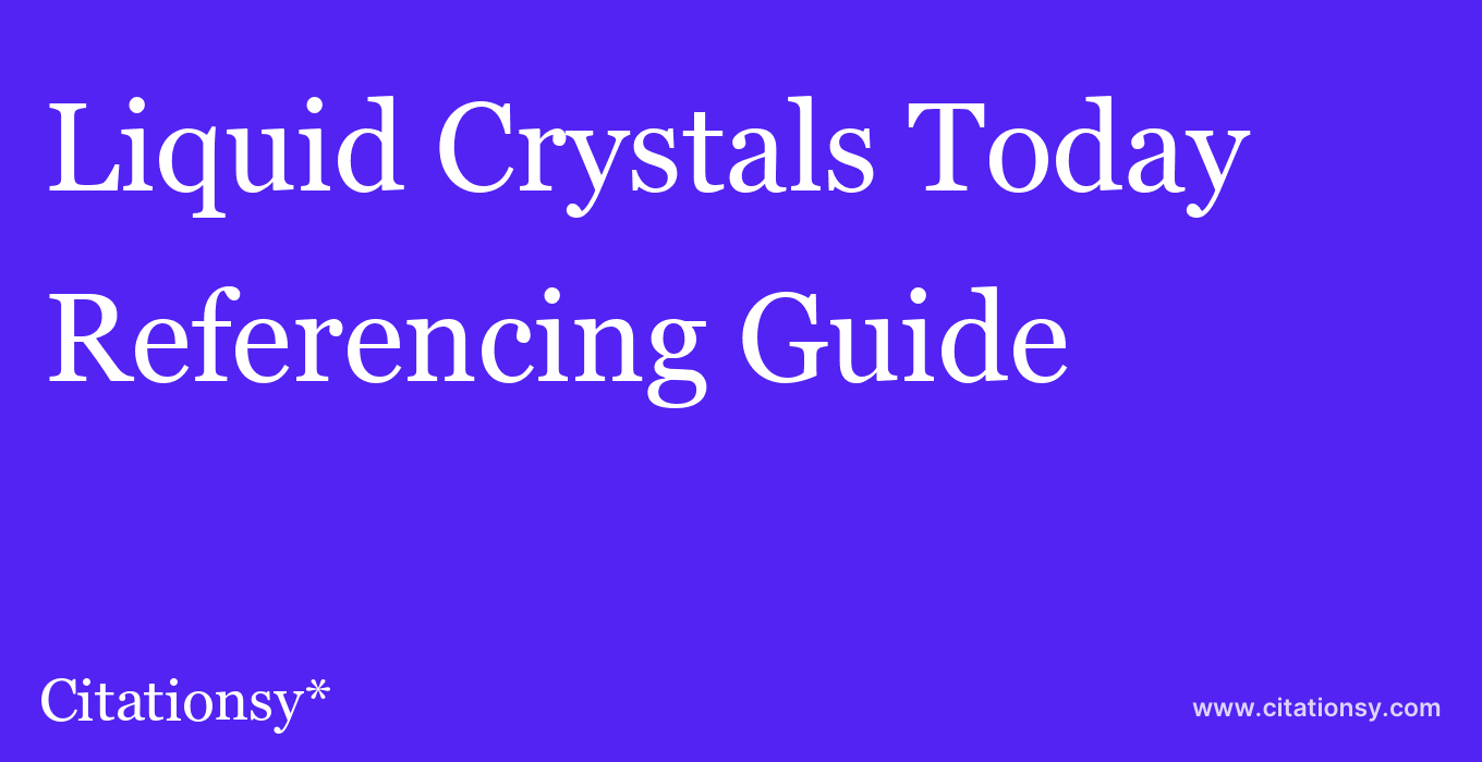 cite Liquid Crystals Today  — Referencing Guide